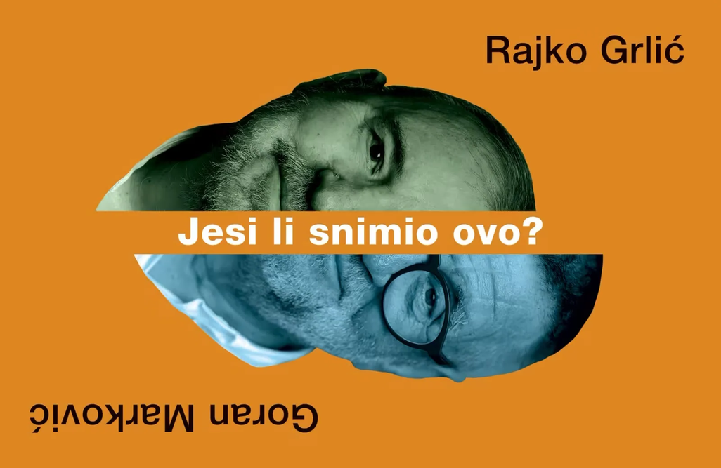 Jesi li snimio ovo? - autori: Rajko Grlić, Goran Marković